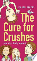 The Cure for Crushes (and Other Deadly Plagues) cover