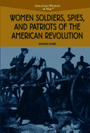Women Soldiers, Spies, and Patriots of the American Revolution cover