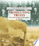 Prosecuting Trusts: The Courts Break Up Monopolies in America cover