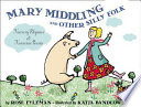 Mary Middling and Other Silly Folk: Nursery Rhymes and Nonsense Poems cover