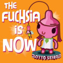 The Fuchsia Is Now cover