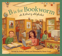 B Is for Bookworm: A Library Alphabet cover