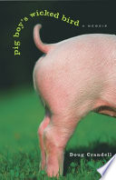 Pig Boy's Wicked Bird: A Memoir cover