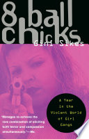8 Ball Chicks: A Year in the Violent World of Girl Gangs cover