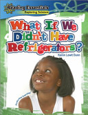 What If We Didn't Have Refrigerators? cover