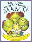 Who Is Your Favorite Monster, Mama? cover