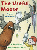 The Useful Moose: A Truthful, Moose-Full Tale cover