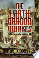 The Earth Dragon Awakes: The San Francisco Earthquake of 1906 cover