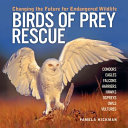 Birds of Prey Rescue: Changing the Future for Endangered Wildlife cover