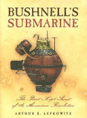 Bushnell's Submarine: The Best Kept Secret of the American Revolution cover