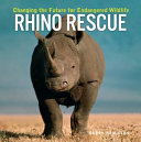 Rhino Rescue: Changing the Future for Endangered Wildlife cover