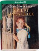 Peril at King's Creek: A Felicity Mystery cover