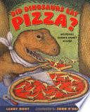 Did Dinosaurs Eat Pizza? Mysteries Science Hasn't Solved cover