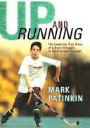 Up and Running: The Inspiring True Story of a Boy's Struggle to Survive and Triumph cover