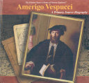 Amerigo Vespucci: A Primary Source Biography cover