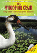 The Whooping Crane: Help Save This Endangered Species! cover