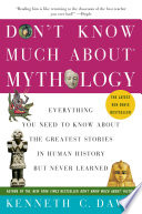 Don't Know Much About Mythology: Everything You Need to Know About the Greatest Stories in Human History but Never Learned cover