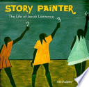 Story Painter: The Life of Jacob Lawrence cover