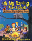 Oh My Darling, Porcupine: And Other Silly Sing-Along Songs cover