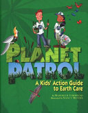 Planet Patrol: A Kids' Action Guide to Earth Care cover