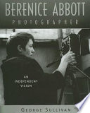 Berenice Abbott, Photographer: An Independent Vision cover