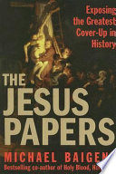The Jesus Papers: Exposing the Greatest Cover-up in History
