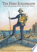 The Hero Schliemann: The Dreamer Who Dug for Troy cover