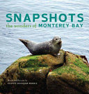 Snapshots: The Wonders of Monterey Bay cover