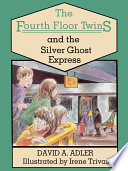 The Fourth Floor Twins and the Silver Ghost Express cover