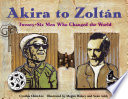 Akira to Zoltán: Twenty-six Men Who Changed the World cover