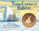 Tom Crean's Rabbit: A True Story from Scott's Last Voyage cover