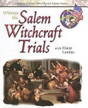 Witness the Salem Witchcraft Trials with Elaine Landau cover