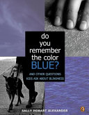 Do You Remember the Color Blue? And Other Questions Kids Ask About Blindness cover
