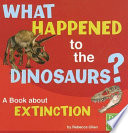 What Happened to the Dinosaurs? A Book About Extinction cover