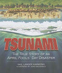 Tsunami: The True Story of an April Fools' Day Disaster cover