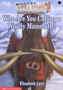Who Are You Calling a Woolly Mammoth? Prehistoric America cover