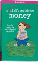 A Smart Girl's Guide to Money: How to Make It, Save It, and Spend It cover