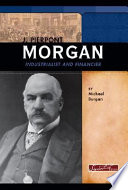J. Pierpont Morgan: Industrialist and Financier cover