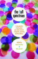 The Full Spectrum: A New Generation of Writing about Gay, Lesbian, Bisexual, Transgender, Questioning, and Other Identities cover