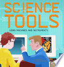 Science Tools: Using Machines and Instruments cover