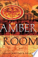 The Amber Room: The Fate of the World's Greatest Lost Treasure cover