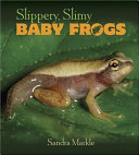 Slippery, Slimy Baby Frogs cover