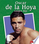 Oscar De La Hoya: The Golden Boy cover