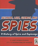 Secrets, Lies, Gizmos, and Spies: A History of Spies and Espionage cover