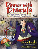 Dinner with Dracula: A Spine-Tingling Collection of Frighteningly Funny Poems cover