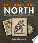 Freedom Train North: Stories of the Underground Railroad in Wisconsin cover