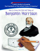 How to Draw the Life and Times of Benjamin Harrison cover