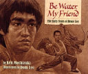 Be Water, My Friend: The Early Years of Bruce Lee cover
