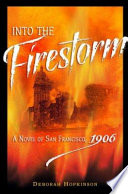 Into the Firestorm: A Novel of San Francisco, 1906 cover