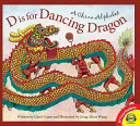 D Is for Dancing Dragon: A China Alphabet cover